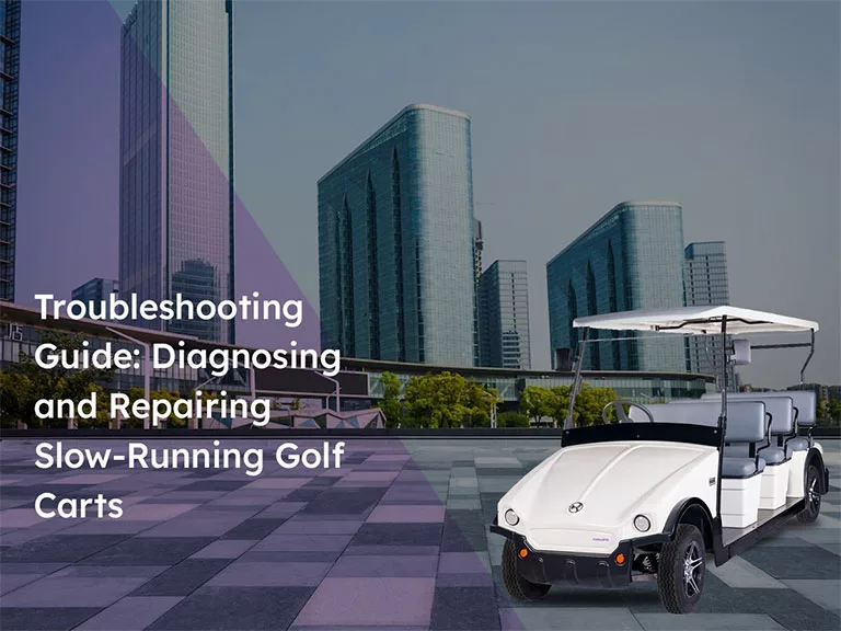 Troubleshooting Guide: Diagnosing and Repairing Slow-Running Golf Carts
